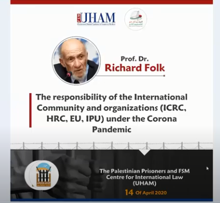 "Palestinian Prisoners and International Laws under Coronavirus Pandemic": Prof.Dr Richard Folk