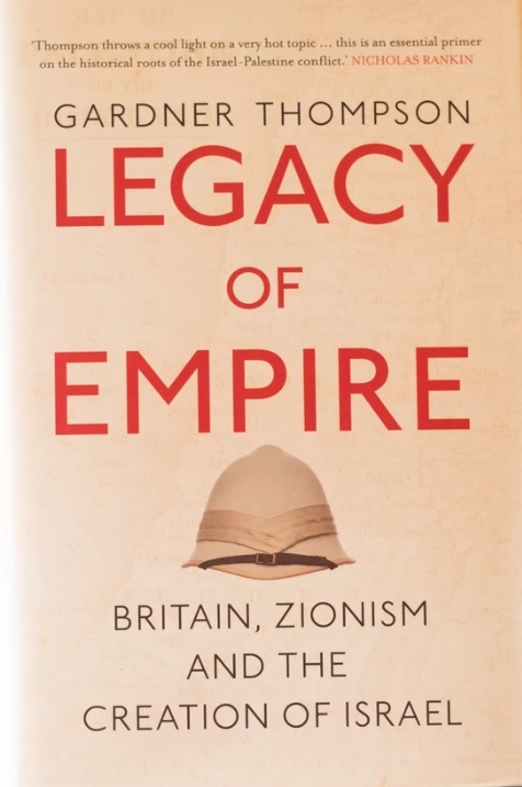 Legacy of Empire – Britain, Zionism and the Creation of Israel