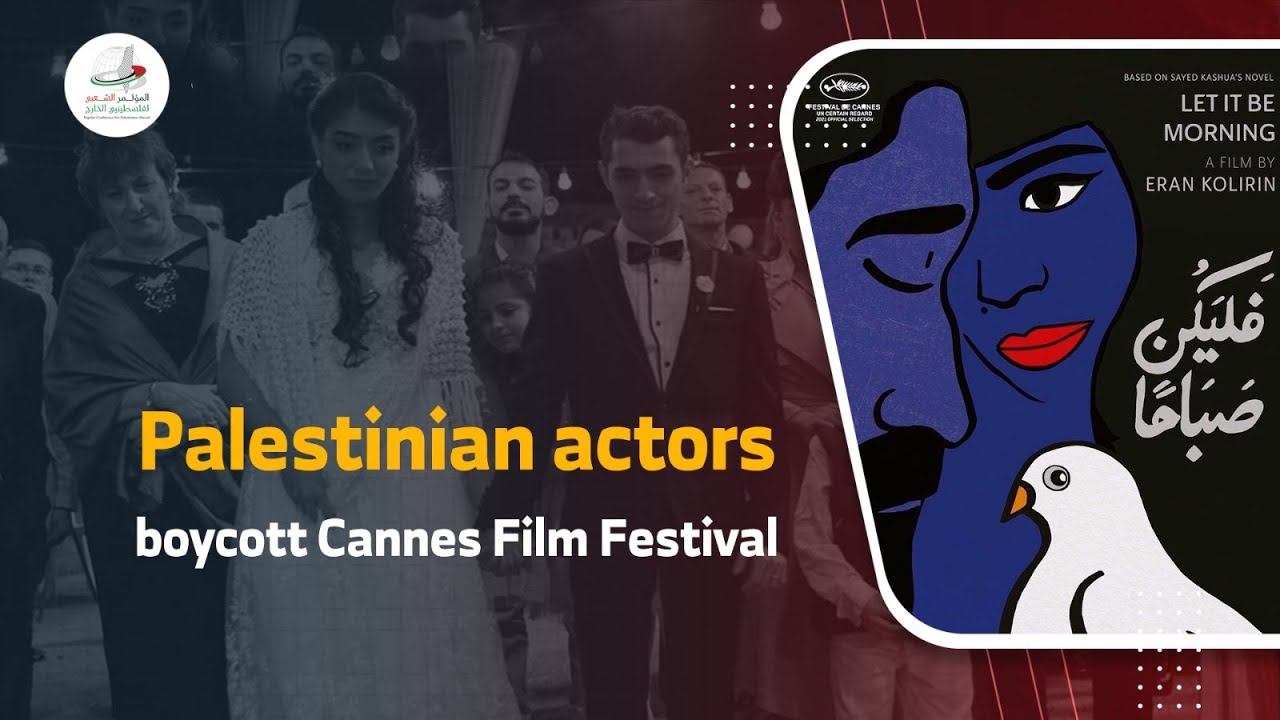 Our identity is our struggle.. Palestinian actors refuse to participate in the Cannes Film Festival