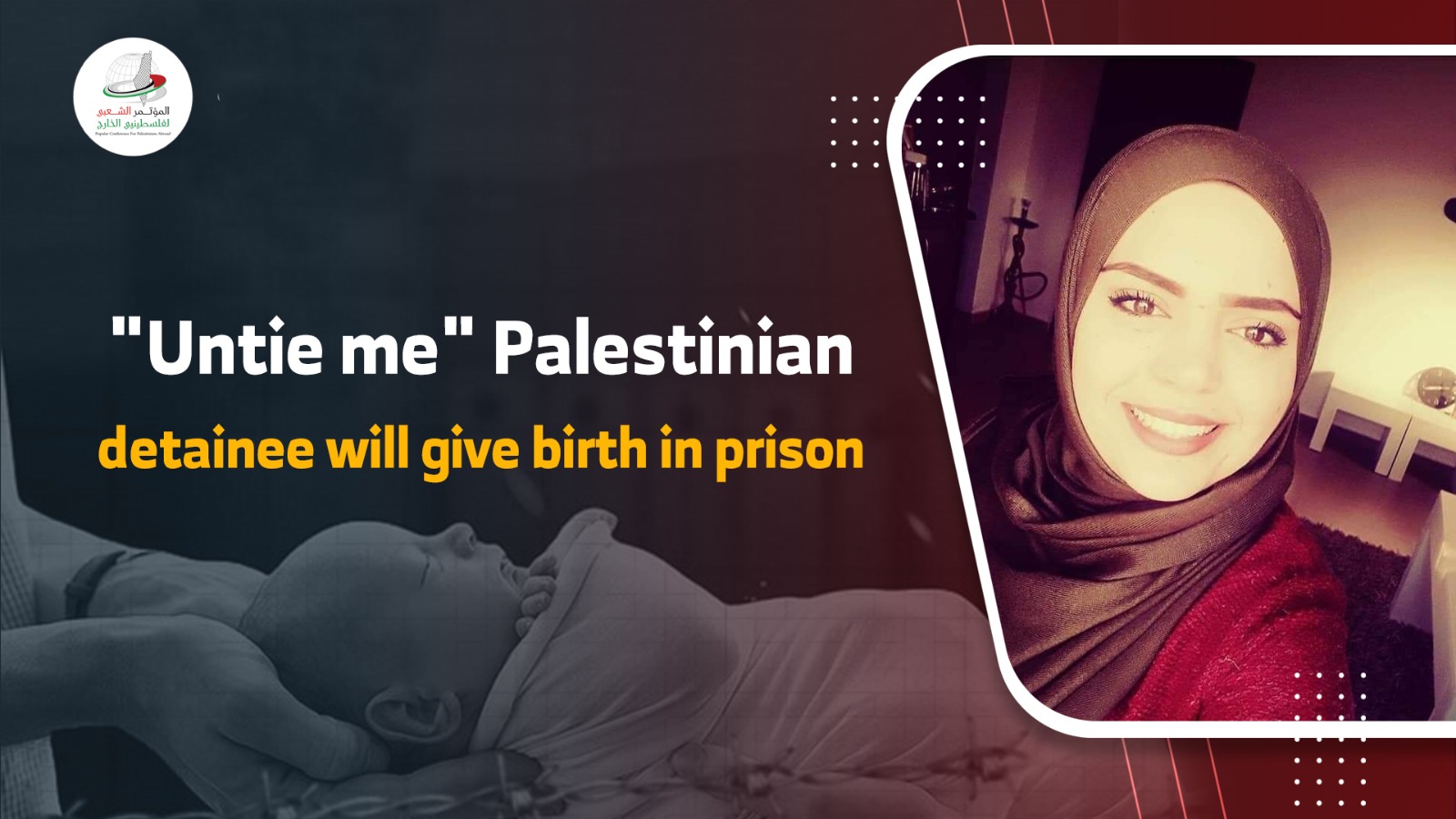 Untie me"…Palestinian detainee will give birth in "Israeli" prisons”