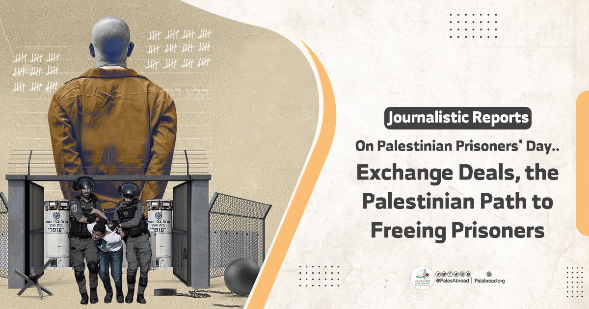 On Palestinian Prisoners' Day... Exchange Deals, the Palestinian Path to Freeing Prisoners