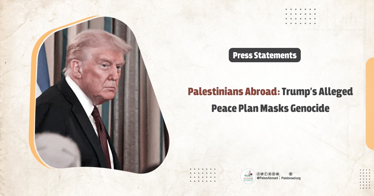 Palestinians Abroad: Trump’s Alleged Peace Plan Masks Genocide